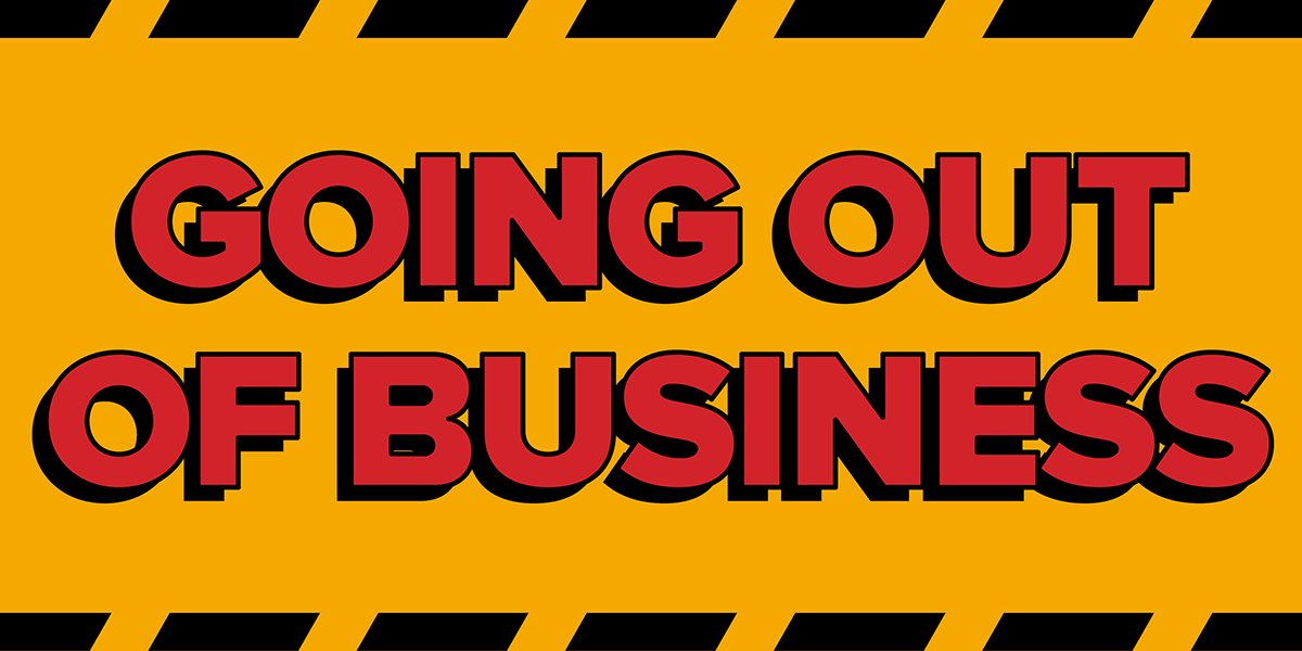 Bold-colored dramatic sign that says Going Out of Business in capital letters